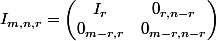 I_{m,n,r} = \begin{pmatrix}I_r & 0_{r,n-r} \\ 0_{m-r,r} & 0_{m-r,n-r}\end{pmatrix}